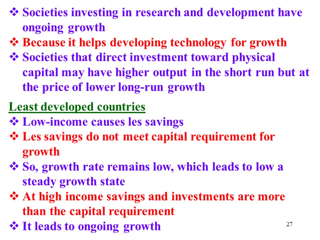 27 Societies investing in research and development have ongoing growth Because it helps developing